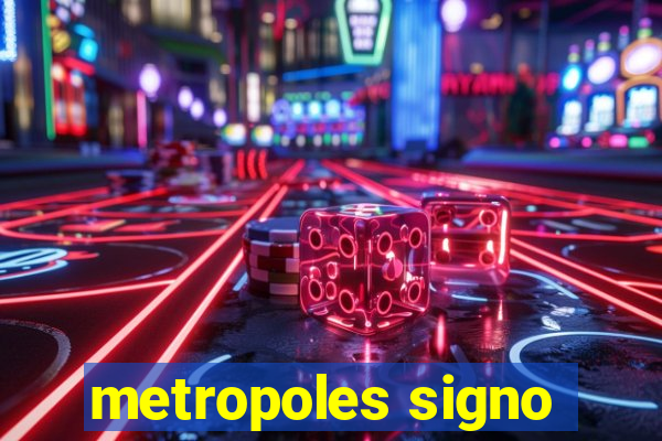 metropoles signo